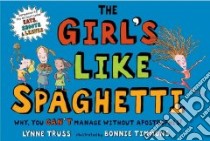 The Girl's Like Spaghetti libro in lingua di Truss Lynne, Timmons Bonnie (ILT)