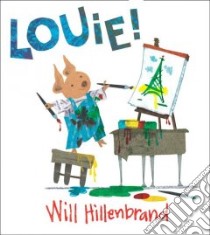 Louie! libro in lingua di Hillenbrand Will