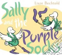 Sally and the Purple Socks libro in lingua di Bechtold Lisze