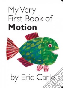My Very First Book of Motion libro in lingua di Carle Eric