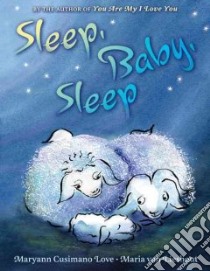 Sleep, Baby, Sleep libro in lingua di Love Maryann Cusimano, van Lieshout Maria (ILT)