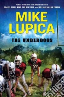 The Underdogs libro in lingua di Lupica Mike