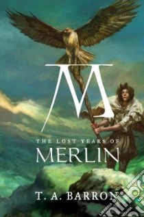 The Lost Years of Merlin libro in lingua di Barron T. A.