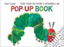 The Very Hungry Caterpillar Pop-Up Book libro in lingua di Carle Eric