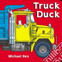 Truck Duck libro in lingua di Rex Michael, Rex Michael (ILT)