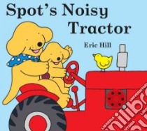 Spot's Noisy Tractor libro in lingua di Hill Eric
