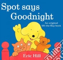 Spot Says Goodnight libro in lingua di Hill Eric