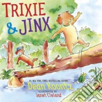 Trixie & Jinx libro in lingua di Koontz Dean R., Cleland Janet (ILT)