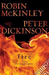 Fire libro in lingua di McKinley Robin, Dickinson Peter