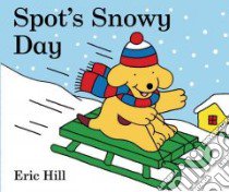 Spot's Snowy Day libro in lingua di Hill Eric
