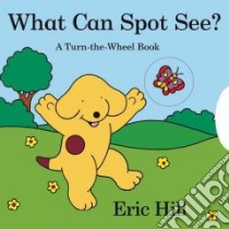 What Can Spot See? libro in lingua di Hill Eric