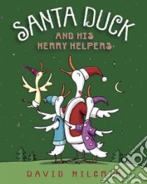 Santa Duck and His Merry Helpers libro in lingua di Milgrim David