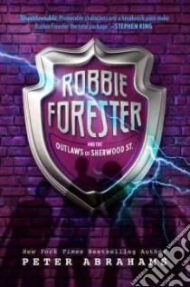 Robbie Forester and the Outlaws of Sherwood St. libro in lingua di Abrahams Peter