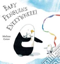 Baby Penguins Everywhere! libro in lingua di Guion Melissa