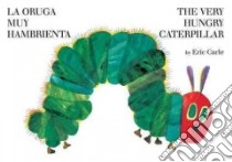 The Very Hungry Caterpillar / La Oruga Muy Hambrienta libro in lingua di Carle Eric