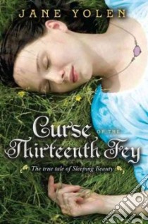Curse of the Thirteenth Fey libro in lingua di Yolen Jane