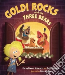 Goldi Rocks and the Three Bears libro in lingua di Schwartz Corey Rosen, Coulton Beth, Wragg Nathan (ILT)