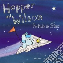 Hopper and Wilson Fetch a Star libro in lingua di van Lieshout Maria