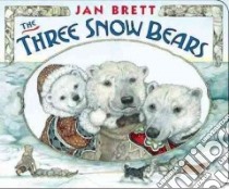 The Three Snow Bears libro in lingua di Brett Jan