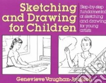 Sketching and Drawing for Children libro in lingua di Vaughan-Jackson Genevieve