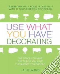 Use What You Have Decorating libro in lingua di Ward Lauri