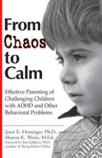 From Chaos to Calm libro in lingua di Heininger Janet E., Weiss Sharon K.