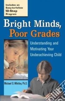 Bright Minds, Poor Grades libro in lingua di Whitley Michael D. Ph.D.