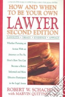 How and When to Be Your Own Lawyer libro in lingua di Schachner Robert W.