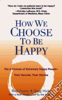 How We Choose to Be Happy libro in lingua di Foster Rick, Hicks Greg