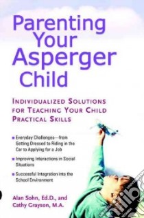 Parenting Your Asperger Child libro in lingua di Sohn Alan T., Grayson Cathy