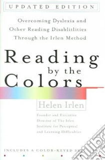 Reading by the Colors libro in lingua di Irlen Helen