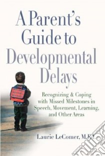 A Parent's Guide to Developmental Delays libro in lingua di Lecomer Laurie