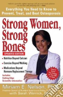 Strong Women, Strong Bones libro in lingua di Nelson Miriam E., Wernick Sarah, Wray Wendy (ILT)