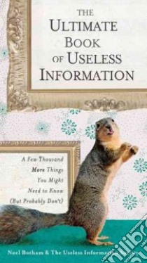 The Ultimate Book of Useless Information libro in lingua di Botham Noel