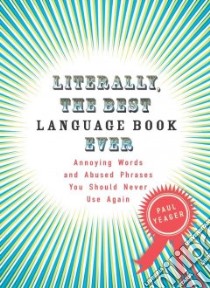 Literally, the Best Language Book Ever libro in lingua di Yeager Paul
