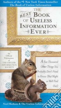 The Best Book of Useless Information Ever libro in lingua di Botham Noel