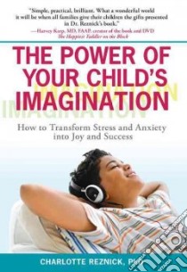The Power of Your Child's Imagination libro in lingua di Reznick Ph.d. Charlotte