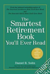 The Smartest Retirement Book You'll Ever Read libro in lingua di Solin Daniel R.