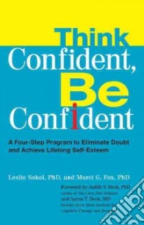 Think Confident, Be Confident libro in lingua di Sokol Leslie, Fox Marci G. Ph.D.