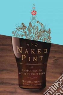 The Naked Pint libro in lingua di Perozzi Christina, Beaune Hallie