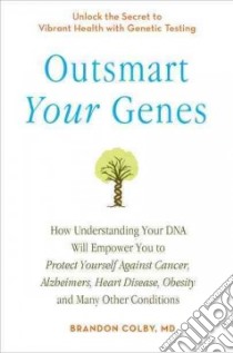 Outsmart Your Genes libro in lingua di Colby Brandon M.D.