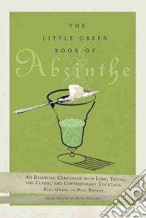 The Little Green Book of Absinthe libro in lingua di Owens Paul, Nathan Paul, Herlong Dave (CON)