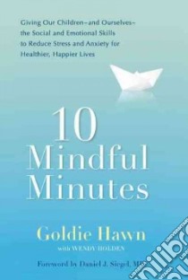 10 Mindful Minutes libro in lingua di Hawn Goldie, Holden Wendy