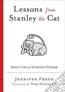 Lessons from Stanley the Cat libro in lingua di Freed Jennifer Ph.d., Gellerstedt Tone (ILT)