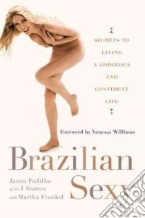 Brazilian Sexy libro in lingua di Padilha Janea, Frankel Martha (CON)