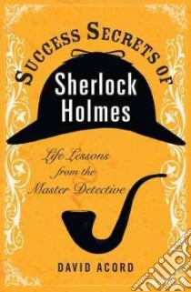 Success Secrets of Sherlock Holmes libro in lingua di Acord David