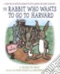 The Rabbit Who Wants to Go to Harvard libro in lingua di Holquist Diana, Eliopoulos Christopher (ILT)