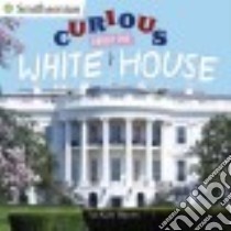 Curious About the White House libro in lingua di Waters Kate