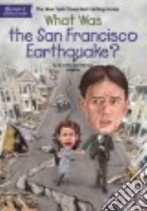 What Was the San Francisco Earthquake? libro in lingua di Hoobler Dorothy, Hoobler Thomas, Hammond Ted (ILT)