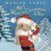 All I Want for Christmas Is You libro in lingua di Carey Mariah, Madden Colleen (ILT)